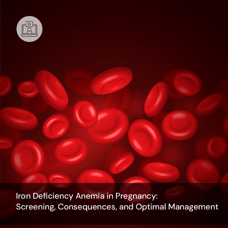 Iron Deficiency Anemia in Pregnancy: Screening, Consequences, and Optimal Management